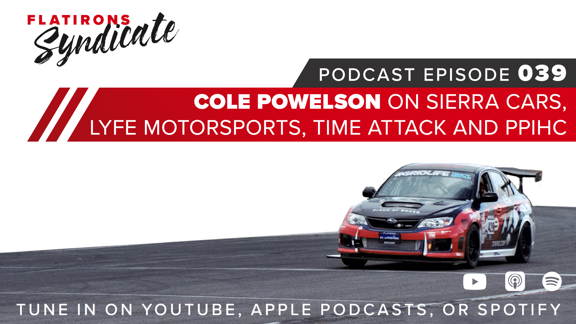 We talk to Cole Powelson about Sierra Cars, Lyfe Motorsports, Pikes Peak, Time Attack, and more